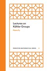 Lectures on Kahler Groups - Pierre Py - 9780691247151