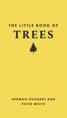The Little Book of Trees - Herman (W. W. Corcoran Professor of Natural History (Emeritus) and Research Professor) Shugart ; Peter (Professor) White - 9780691251790
