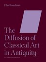 The Diffusion of Classical Art in Antiquity - John Boardman - 9780691252834