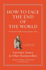 How to Face the End of the World - Lucretius ; Seneca - 9780691262673