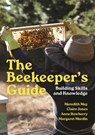 The Beekeeper's Guide - Meredith May ; Claire Jones ; Anne Rowberry ; Margaret Murdin - 9780691263564