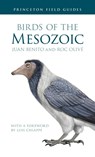 Birds of the Mesozoic - Juan Benito ; Roc Olive - 9780691266565