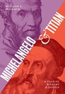 Michelangelo and Titian - William E. Wallace - 9780691266572