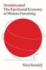 Overinvested - Nina Bandelj - 9780691270043