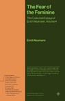 The Fear of the Feminine - Erich Neumann - 9780691279220