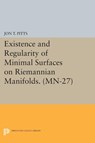 Existence and Regularity of Minimal Surfaces on Riemannian Manifolds - Jon T. Pitts - 9780691615004