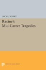 Racine's Mid-Career Tragedies - Jean Racine - 9780691626567