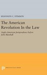 The American Revolution In the Law - Shannon C. Stimson - 9780691633527