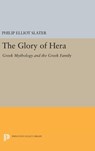 The Glory of Hera - Philip Elliot Slater - 9780691634586