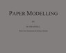 Paper Modelling: A Combination of Paper Folding, Paper Cutting & Pasting and Ruler Drawing Forming an Introduction to Cardboard Modelli - M. Swannell - 9780692075326
