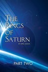 The Rings of Saturn Part Two - April Adams - 9780692158630