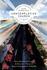 Contemplative Church: How Meditative Prayer and Monastic Practices Help Congregations Flourish - Thomas Keating - 9780692166666
