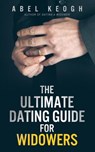 The Ultimate Dating Guide for Widowers - Abel Keogh - 9780692214909