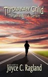 Throwaway Child: The Life of John A. Garrison - Joyce C. Ragland - 9780692223673