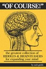 Of Course!: The Greatest Collection of Riddles & Brain Teasers For Expanding Your Mind - Zack Guido - 9780692268520