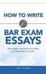 How to Write Bar Exam Essays - Matt Racine - 9780692336847