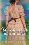 Uncharted Inheritance - Keely Brooke Keith - 9780692350157