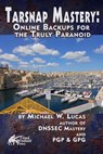 Tarsnap Mastery: Online Backups for the Truly Paranoid - Michael W. Lucas - 9780692400203