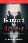 Betrayed and Betrayer - Ben Wilson ; Ann Wilson - 9780692414057