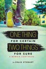 One Thing for Certain, Two Things for Sure A Memoir continued - Craig Stewart - 9780692442043