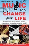 88+ Ways Music Can Change Your Life - JAMES,  Vincent - 9780692456873