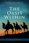 The Oasis Within: A Journey of Preparation - Tom V. Morris - 9780692500477