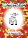And the Lamb Spoke - James Thomas Angelidis - 9780692503867