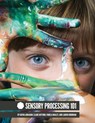 Sensory Processing 101 - Dayna Abraham ; Claire Heffron Pamela Braley ; Lauren Drobnjak - 9780692518366