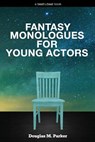 Fantasy Monologues for Young Actors - Douglas M Parker - 9780692527566