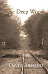 The Deep Woods - David Armand - 9780692538142