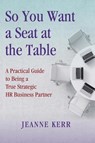 So You Want a Seat at the Table - Jeanne Kerr - 9780692542798