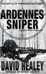 Ardennes Sniper: A World War II Thriller - David Healey - 9780692547045