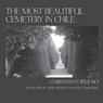 The Most Beautiful Cemetery in Chile - Christian Formoso ; Terry A Hermsen ; Sydney Tammarine - 9780692560570