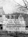 Glen Alpine Springs Hotel: A History of Burke County's Finest Accommodation - Louisa Emmons - 9780692561201