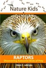 Nature Kids - Raptors: Discovering Awesome Birds of Prey - Mark C. Johnson - 9780692632710