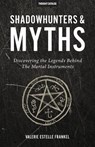 Shadowhunters & Myths: Discovering the Legends Behind The Mortal Instruments - CATALOG,  Thought - 9780692672938