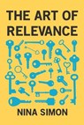 ART OF RELEVANCE - Nina Simon ; Jon Moscone - 9780692701492