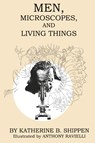 Men, Microscopes, and Living Things - Katherine B. Shippen - 9780692746158