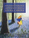 The Splendiferous Adventures of Leena Carina - JUNGE,  Emma - 9780692757222