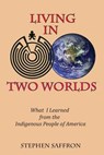 Living in Two Worlds - SAFFRON,  Stephen - 9780692763148