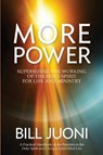 More Power: Supersizing the Working of the Holy Spirit for Life and Ministry - JUONI,  Bill - 9780692778937