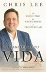 Transforma Tu Vida: 10 Principios De Abundancia Y Prosperidad - Chris Lee - 9780692780121