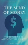 The Mind Of Money: The Blueprint Of Accumulating Wealth - MURPHY,  Joseph - 9780692813751