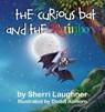 The Curious Bat and The Rainbow - Sherri Laughner - 9780692850169