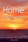 Never going Home: A Tale of Extraordinary People in Today's Formidable Times - Jerry Lewis - 9780692879146