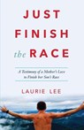 Just Finish the Race - Laurie Lee - 9780692903155