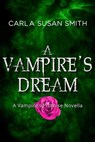 A Vampire's Dream - Carla Susan Smith - 9780692954645