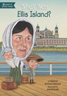 What Was Ellis Island? - Patricia Brennan Demuth ; Who HQ - 9780698167780