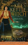 To Kill a Kettle Witch - Barb Hendee - 9780698168596