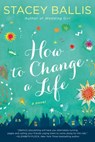 How to Change a Life - Stacey Ballis - 9780698171268